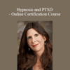 Lisa Machenberg – Hypnosis and PTSD – Online Certification Course