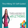 Liz Thomas – Thru-Hiking 101: Self-Guided