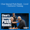 Logan Shaw – Clear Internal Push Hands – Level 1 Instructor Training