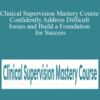 Lois Ehrmann – Clinical Supervision Mastery Course Confidently Address Difficult Issues and Build a Foundation for Success