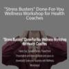 Lori Kampa – “Stress Busters” Done-For-You Wellness Workshop for Health Coaches