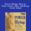 Lou Adler – Power Hiring: How to Find, Assess, Hire, and Keep Great Talent