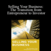 Louis P. Crosier – Selling Your Business: The Transition from Entrepreneur to Investor
