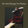 Louise Andree Saulnier – The Yoni Massage For Women