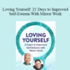Louise Hay – Loving Yourself: 21 Days to Improved Self-Esteem With Mirror Work