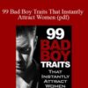 Marc Summers – 99 Bad Boy Traits That Instantly Attract Women (pdf)