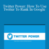 Marc Zwygart – Twitter Power: How To Use Twitter To Rank In Google
