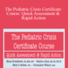 Maria Broadstreet, Stephen Jones & Mitch R Abblett – The Pediatric Crisis Certificate Course: Quick Assessment & Rapid Action