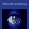 Mark Cunnigham & Ross Jeffries & David Snyder & Tom Vizzini – 12 Steps to Hypnotic Influence