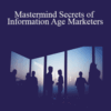 Mark Gonsalves – Mastermind Secrets of Information Age Marketers