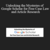 Mark Rosch, Carole Levitt – Unlocking the Mysteries of Google Scholar for Free Case Law and Article Research