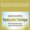 Martha Peterson – The Somatic Freedom With the Pandiculation Technique 2024