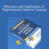 Martin Buchheit and Paul Laursen – Science and Application of High-Intensity Interval Training: Solutions to the Programming Puzzle