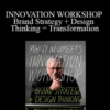 Marty Neumeier – INNOVATION WORKSHOP Brand Strategy + Design Thinking = Transformation