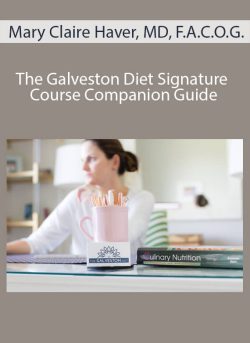 Mary Claire Haver, MD, F.A.C.O.G. – The Galveston Diet Signature Course Companion Guide