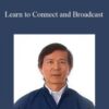 Master Waysun Liao – Learn to Connect and Broadcast