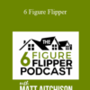 Matt Aitchison – 6 Figure Flipper