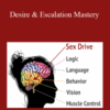 Matt Artisan – Desire & Escalation Mastery