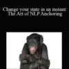 Matthew Barnett – Change your state in an instant: The Art of NLP Anchoring