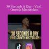 Max Tornow – 30 Seconds A Day – Viral Growth Masterclass