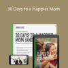 Meg Meeker, MD – 30 Days to a Happier Mom