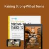 Meg Meeker, MD – Raising Strong-Willed Teens