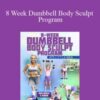 Megan Loda – 8 Week Dumbbell Body Sculpt Program