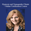 Melissa Gilleece – Hypnosis and Transgender Clients – Online Certification Course