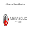 Metabolic Fitness Pro – All About Detoxification