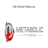 Metabolic Fitness Pro – All About Glucose