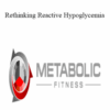 Metabolic Fitness Pro – Rethinking Reactive Hypoglycemia