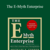 Michael Gerber – The E-Myth Enterprise