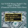 Michael – Get YOUR Money Right!!! The Game of Money (Financial Freedom Starts Here)