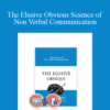 Michael Grinder – The Elusive Obvious Science of Non Verbal Communication