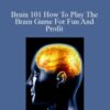 Michael Hall – Brain 101 How To Play The Brain Game For Fun And Profit