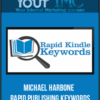[Download Now] Michael Harbone – Rapid Publishing Keywords