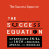 Michael J. Mauboussin – The Success Equation