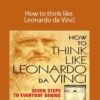 Michael J. Gelb – How to think like Leonardo da Vinci