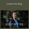 Michael J. Breus – Control Your Sleep