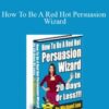Michael Lee – How To Be A Red Hot Persuasion Wizard