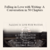 Michael Neill & Steve Chandler – Falling in Love with Writing: A Conversation in 50 Chapters