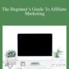 Michelle Schroeder-Gardner – The Beginner’s Guide To Affiliate Marketing