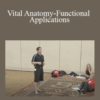 Michol Dalcourt – IDEAFit – Vital Anatomy-Functional Applications