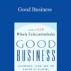Mihaly Csikszentmihaly – Good Business