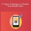 Mike Balmaceda – 37 Super Techniques to Double Your Kindle Sales