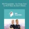 Mike Mandel & Chris Thompson – NLP Essentials – Go From Zero to NLP Hero In Just 6 Hours
