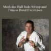 Mike Swain’s – Medicine Ball Judo Sweep and Fitness Band Excercises