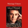 Mort Fertel – Marriage Fitness