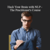 NLP Comprehensive – Hack Your Brain with NLP – The Practitioner’s Course