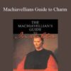 Nick Casanova – Machiavellians Guide to Charm